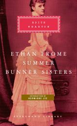 Icon image Ethan Frome, Summer, Bunner Sisters: Introduction by Hermione Lee