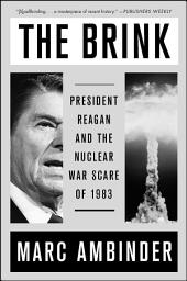 Icon image The Brink: President Reagan and the Nuclear War Scare of 1983