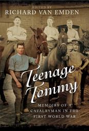 Icon image Teenage Tommy: Memoirs of a Cavalryman in the First World War