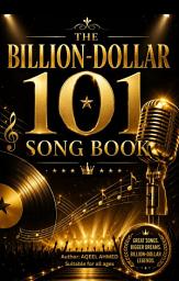 Icon image The Billion-Dollar 101 Songbook