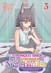 Icon image She's the Strongest Bride, But I'm Stronger in Night Battles: A Harem Chronicle of Advancing Through Cunning Tactics (Manga)
