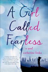 Icon image A Girl Called Fearless: A Novel