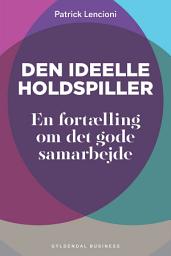 Icon image Den ideelle holdspiller: En fortælling om det gode samarbejde