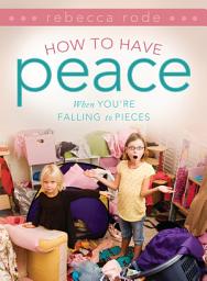Icon image How to Have Peace: When You're Falling to Pieces