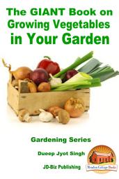 Icon image The GIANT Book on Growing Vegetables in Your Garden