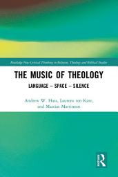 Icon image The Music of Theology: Language – Space – Silence