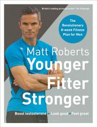 Icon image Matt Roberts' Younger, Fitter, Stronger: The Revolutionary 8-week Fitness Plan for Men