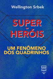 Icon image Super-heróis: um fenômeno dos quadrinhos
