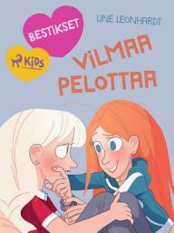 Icon image Bestikset – Vilmaa pelottaa: Nide 3
