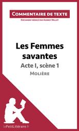 Icon image Les Femmes savantes de Molière - Acte I, scène 1: Commentaire et Analyse de texte