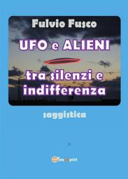 Icon image Ufo e Alieni tra silenzi e indifferenza