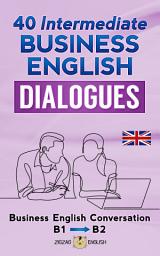 Icon image 40 Intermediate Business English Dialogues: Business English Conversation, English at Work - B1, B2
