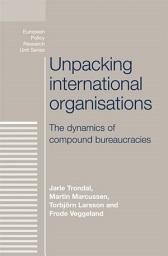 Icon image Unpacking international organisations: The dynamics of compound bureaucracies
