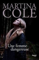 Icon image Une femme dangereuse: traduit de l'anglais par Stéphane Carn