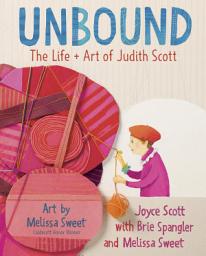 Icon image Unbound: The Life and Art of Judith Scott