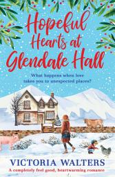 Icon image Hopeful Hearts at Glendale Hall: The cosiest, most uplifting read to warm your heart this winter!