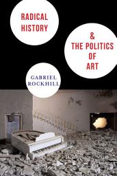 Icon image Radical History and the Politics of Art