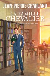 Icon image La Famille Chevalier - Tome 1: Une génération dans le vent