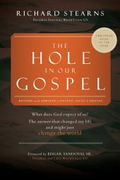 Icon image The Hole in Our Gospel 2025 Edition: What Does God Expect of Us? The Answer That Changed My Life and Might Just Change the World