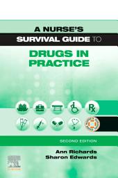 Icon image A Nurse's Survival Guide to Drugs in Practice E-Book: A Nurse's Survival Guide to Drugs in Practice E-Book, Edition 2