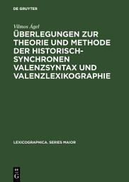 Icon image Überlegungen zur Theorie und Methode der historisch-synchronen Valenzsyntax und Valenzlexikographie: Mit einem Valenzlexikon zu den "Denkwürdigkeiten der Helene Kottannerin 1439–1440". With an English Summary
