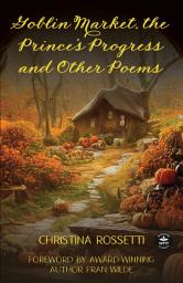 Icon image Goblin Market, The Prince's Progress, and Other Poems
