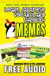 Icon image Learn Japanese Vocabulary through Memes Vol. 2: 50 More Memes!