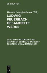 Icon image Vorlesungen über das Wesen der Religion: Nebst Zusätzen und Anmerkungen, Ausgabe 3