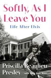 Icon image Softly, As I Leave You: Life After Elvis