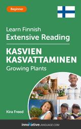 Icon image Finnish Extensive Reading: GROWING PLANTS: Level 3