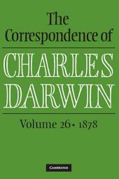 Icon image The Correspondence of Charles Darwin: Volume 26, 1878