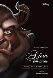 Icon image A fera em mim: a história do príncipe da Bela
