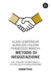 Icon image Metodo di negoziazione: Dal Principe di Machiavelli all'era della globalizzazione