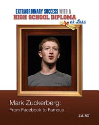Icon image Mark Zuckerberg: From Facebook to Famous      