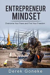 Icon image ENTREPRENEUR MINDSET: Overcome Your Fears and Find Your Freedom