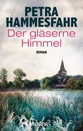 Icon image Der gläserne Himmel: Roman