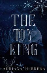 Icon image The Toy King: A Steamy Holiday Novella