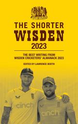 Icon image The Shorter Wisden 2023: The Best Writing from Wisden Cricketers' Almanack 2023