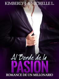 Icon image Al Borde de la Pasion: Romance De Un Millonario
