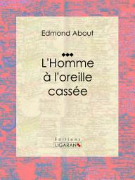 Icon image L'Homme à l'oreille cassée: Roman fantastique humoristique