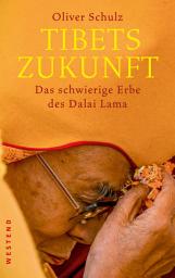 Icon image Tibets Zukunft: Das schwierige Erbe des Dalai Lama