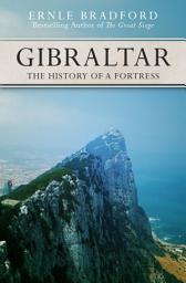 Icon image Gibraltar: The History of a Fortress