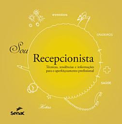 Icon image Sou recepcionista: técnicas, tendências e informações para o aperfeiçoamento profissional