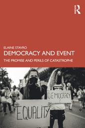 Icon image Democracy and Event: The Promise and Perils of Catastrophe