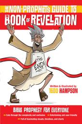 Icon image The Non-Prophet's Guide to the Book of Revelation: Bible Prophecy for Everyone