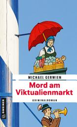 Icon image Mord am Viktualienmarkt: Ein Fall für Exkommissar Max Raintaler