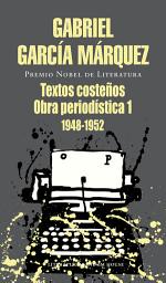 Icon image Textos costeños: Obra periodística, 1 (1948-1952)
