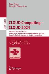 Icon image CLOUD Computing – CLOUD 2024: 17th International Conference, Held as Part of the Services Conference Federation, SCF 2024, Bangkok, Thailand, November 16–19, 2024, Proceedings