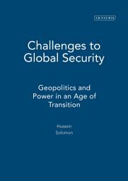 Icon image Challenges to Global Security: Geopolitics and Power in an Age of Transition