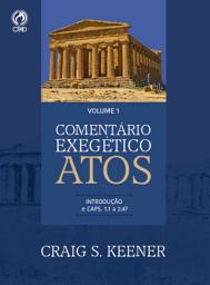 Icon image Comentário Exegético Atos – Volume 01: Atos 1.1 até 2.47.